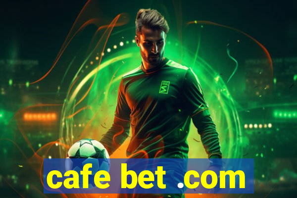 cafe bet .com